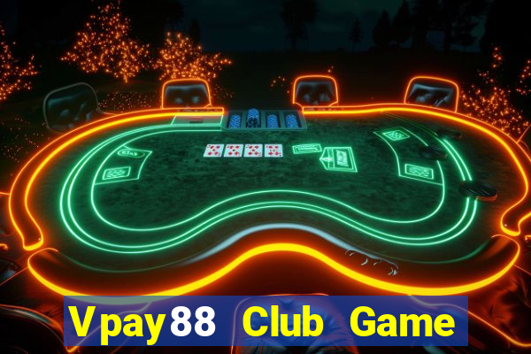 Vpay88 Club Game Bài Online Uy Tín