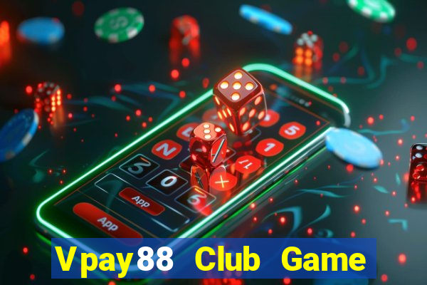 Vpay88 Club Game Bài Online Uy Tín