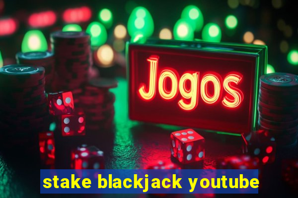 stake blackjack youtube