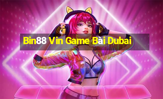 Bin88 Vin Game Bài Dubai