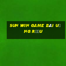 Sun Win Game Bài Uống Rượu