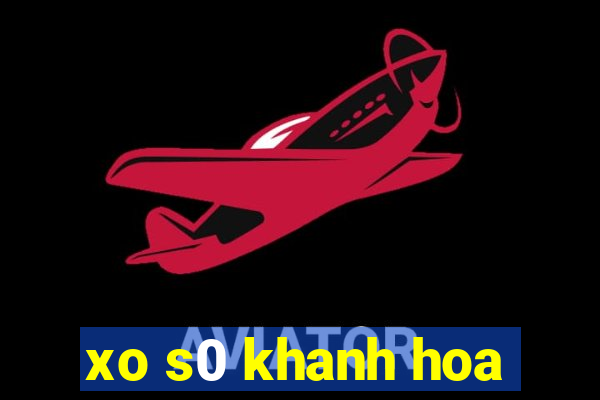 xo s0 khanh hoa