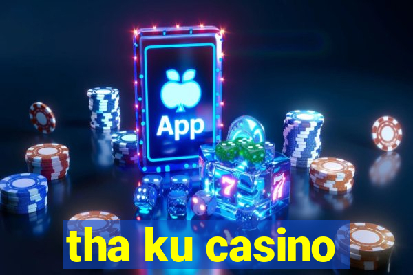 tha ku casino