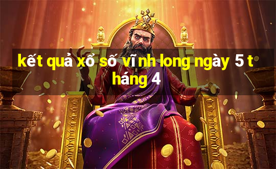 kết quả xổ số vĩnh long ngày 5 tháng 4