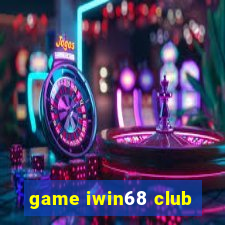 game iwin68 club