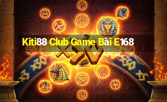 Kiti88 Club Game Bài E168