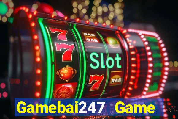 Gamebai247 Game Bài Casino