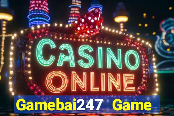 Gamebai247 Game Bài Casino