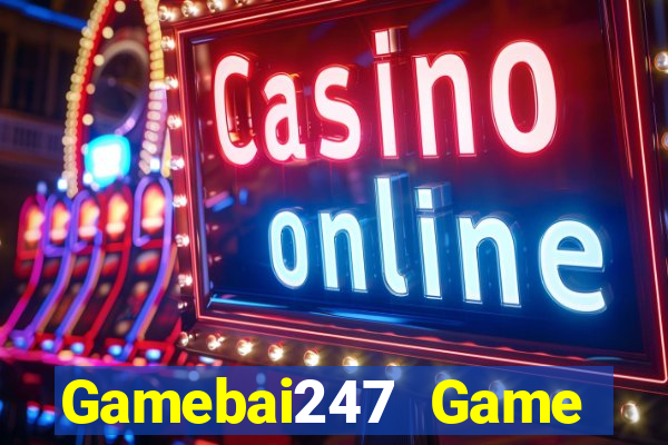 Gamebai247 Game Bài Casino