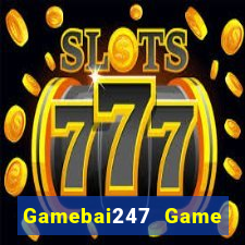 Gamebai247 Game Bài Casino