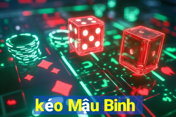 kéo Mậu Binh