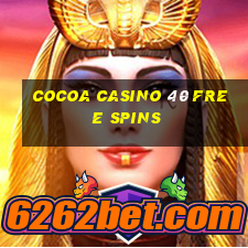 cocoa casino 40 free spins