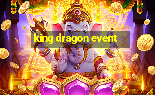 king dragon event