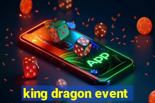 king dragon event