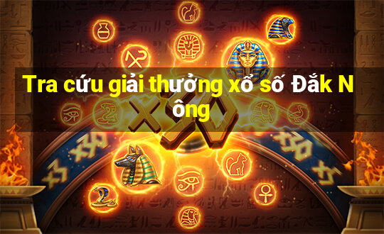 Tra cứu giải thưởng xổ số Đắk Nông