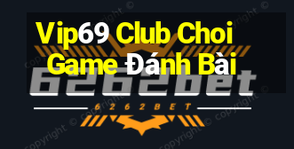 Vip69 Club Choi Game Đánh Bài