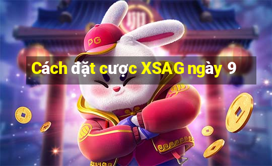 Cách đặt cược XSAG ngày 9