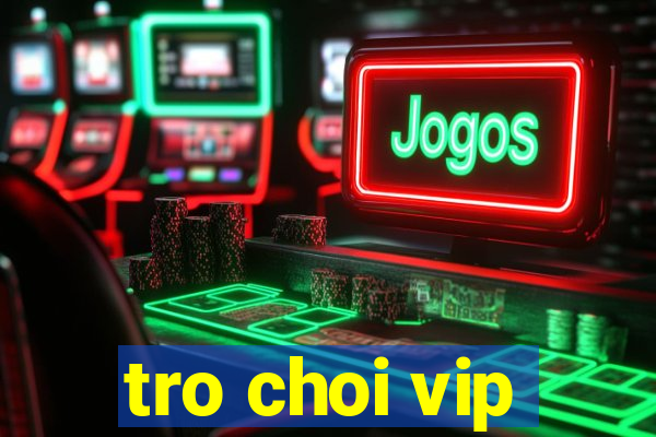 tro choi vip