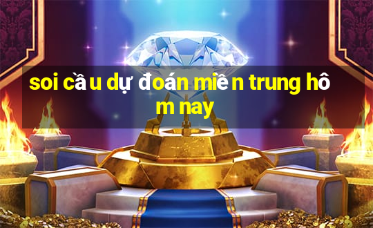 soi cầu dự đoán miền trung hôm nay