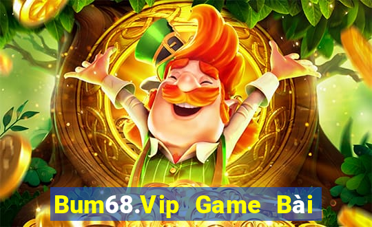 Bum68.Vip Game Bài Nổ Hũ Uy Tín