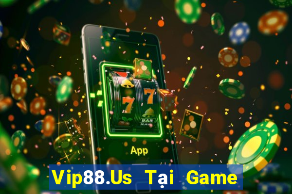 Vip88.Us Tại Game Bài Đổi Thưởng Sinh Tử