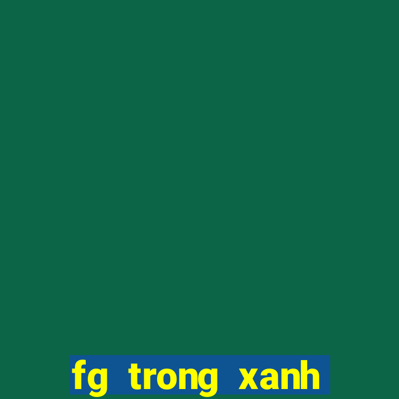 fg trong xanh biển sâu