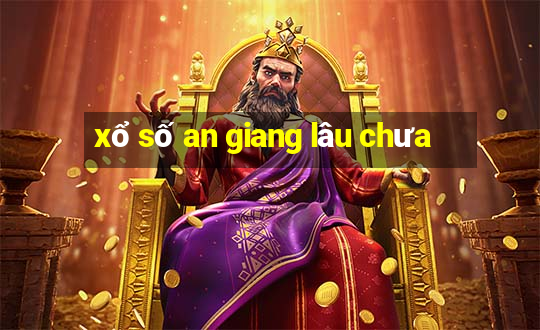 xổ số an giang lâu chưa