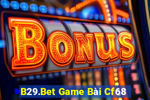 B29.Bet Game Bài Cf68