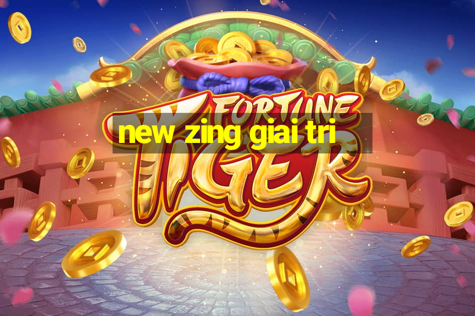 new zing giai tri