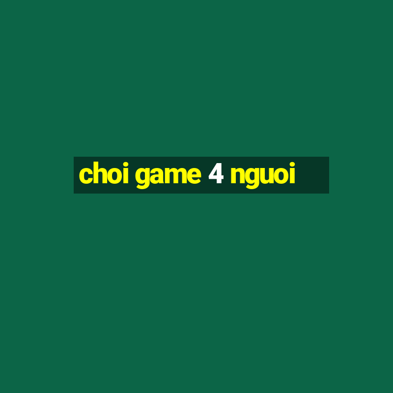 choi game 4 nguoi