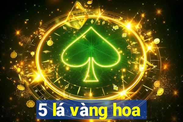 5 lá vàng hoa