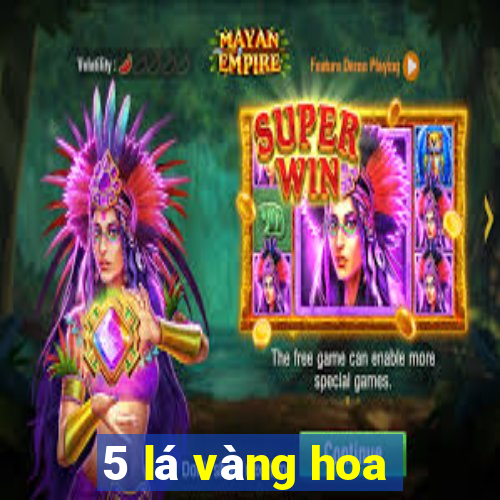 5 lá vàng hoa