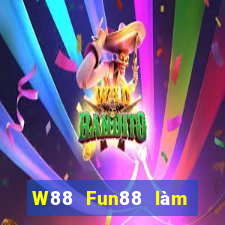 W88 Fun88 làm giàu lớn