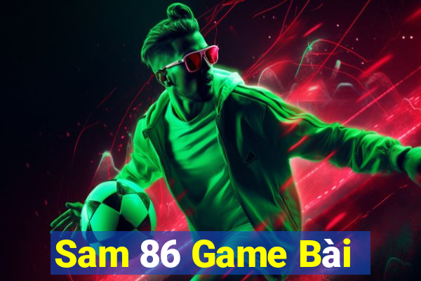 Sam 86 Game Bài