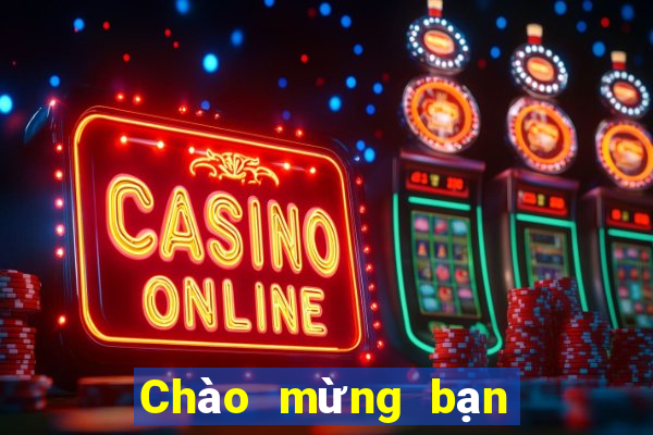 Chào mừng bạn đến với cờ bạc