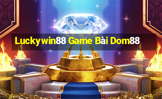 Luckywin88 Game Bài Dom88