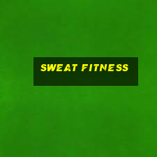 sweat fitness