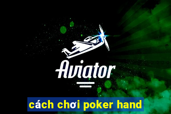 cách chơi poker hand