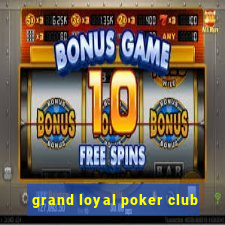 grand loyal poker club