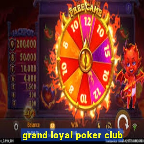 grand loyal poker club