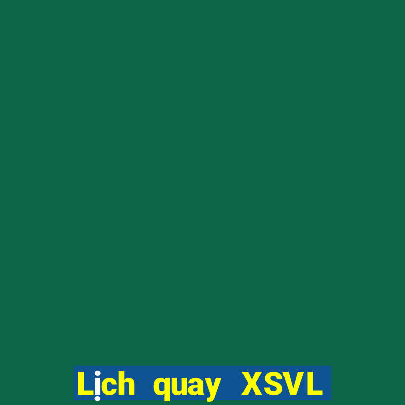 Lịch quay XSVL thứ tư