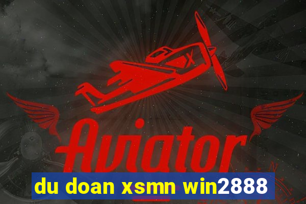 du doan xsmn win2888