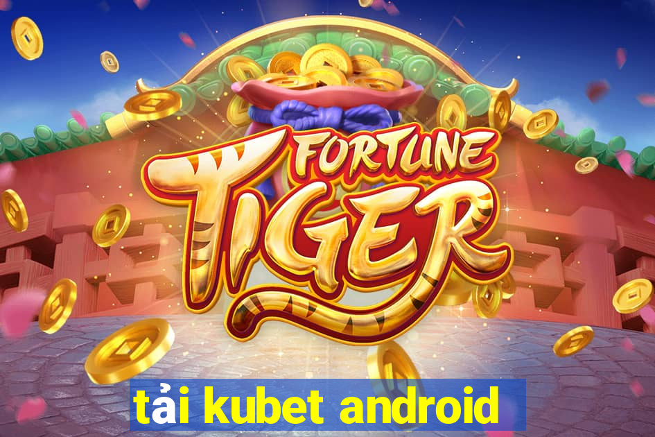 tải kubet android