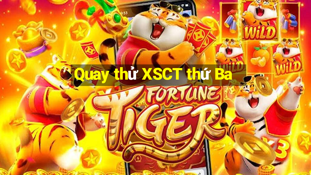 Quay thử XSCT thứ Ba