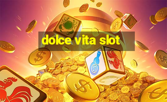 dolce vita slot