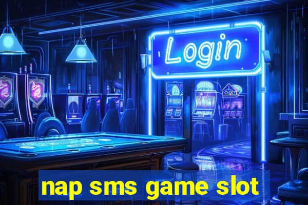 nap sms game slot