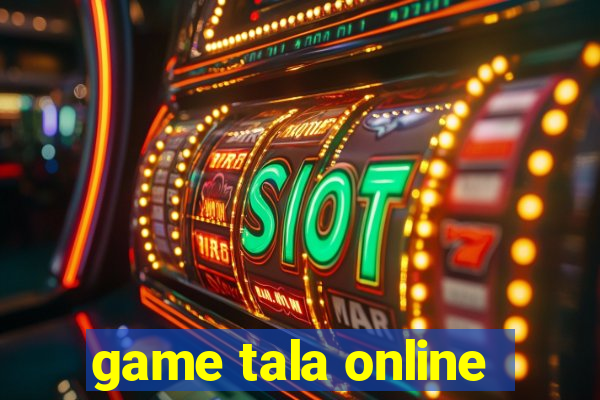 game tala online