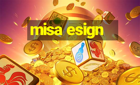 misa esign