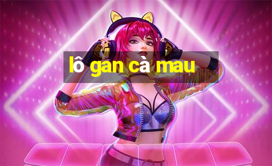 lô gan cà mau