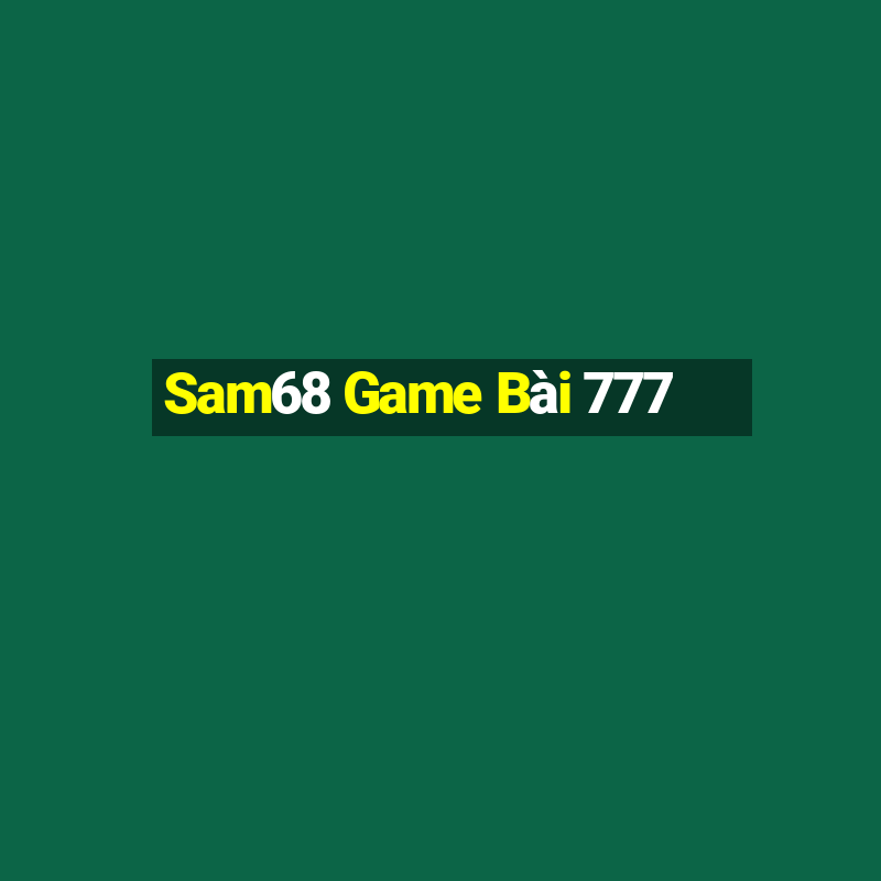 Sam68 Game Bài 777